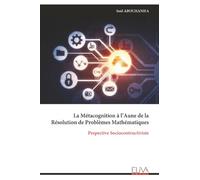 La Métacognition à l’Aune de la Résolution de Problèmes Mathématiques: Pespective Sociocontructiviste