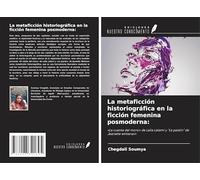 La metaficción historiográfica en la ficción femenina posmoderna:: «La cuenta del moro» de Laila Lalami y ¿La pasión¿ de Jeanette winterson