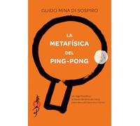La Metafísica Del Ping-Pong: Un viaje filosófico, a través del tenis de mesa, para descub (SAKURA)