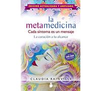 La metamedicina. Cada síntoma es un mensaje. Edición actualizada y ampliada