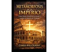 La Metamorfosis de un Imperio: Cómo Roma transformó su poder y cambió el mundo hasta hoy
