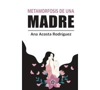 La metamorfosis de una madre: Criar en una sociedad patriarcal y adultocéntrica