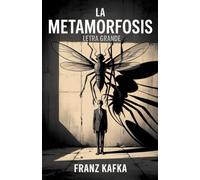 La Metamorfosis (Edición en Letra Grande): Clásico de Franz Kafka en formato accesible para una lectura cómoda
