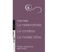 La Metamorfosis. La Condena. La Muralla China