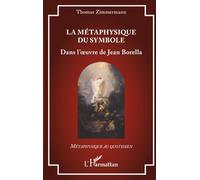 La métaphysique du symbole: Dans l’oeuvre de Jean Borella