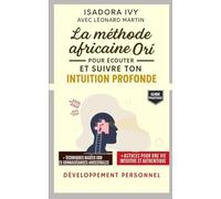 La méthode africaine Orí pour écouter et suivre ton intuition profonde