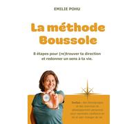La méthode Boussole: 8 étapes pour (re)trouver ta direction et redonner un sens à ta vie.