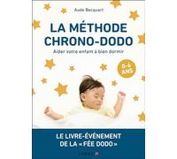 La méthode chrono-dodo: Aider votre enfant à bien dormir