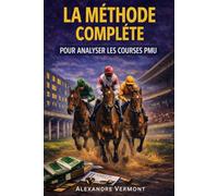 La méthode complète pour analyser les courses PMU: Comprendre les cotes, lire le marché des paris et construire des tickets structurés pour améliorer ses analyses hippiques