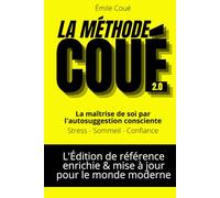 La Méthode Coué Moderne: avec 150 fiches pratiques dans 15 domaines pour reprogrammer vos pensées et installer des routines positives durables