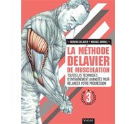 La méthode Delavier de musculation: Volume 3, Toutes les techniques d'entraînement avancées pour relancer votre progression