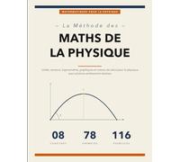La Méthode des Maths de la Physique: Le Manuel d'Outils Mathématiques pour Réussir en Physique | Unités, Vecteurs, Trigonométrie, Graphiques et Calcul