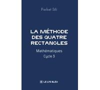 La méthode des Quatre Rectangles: Mathématiques Cycle 3