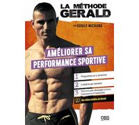 La méthode Gérald: Améliorer sa performance sportive