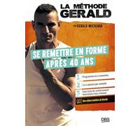 La méthode Gérald: Se remettre en forme après 40 ans