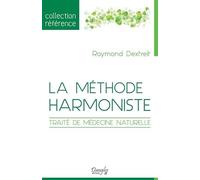 La méthode harmoniste: Traité de médecine naturelle