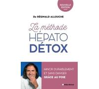 El método hepato-détox: adelgazar de forma duradera y sin riesgo gracias al hígado – Nueva edición