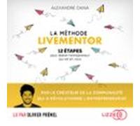 La Méthode LiveMentor - 12 Étapes Pour Libérer L'entrepreneur Qui Est En Vous