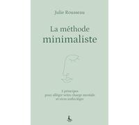 La méthode minimaliste: 5 principes pour alléger votre charge mentale et vivre enfin léger (Equilibre intérieur)