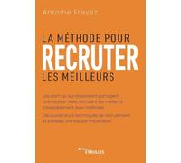 La méthode pour recruter les meilleurs: Les 20 techniques des startups les plus performantes pour former une équipe imbattable