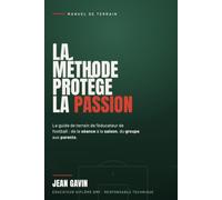 La méthode protège la passion: Le manuel de terrain de l’éducateur de football