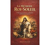 La Méthode Roi-Soleil : L'Art de Construire une Marque de Puissance Absolue (La Dynastie des Louis : L'Architecture du Pouvoir)