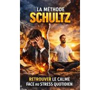 LA MÉTHODE SCHULTZ: Retrouver le calme face au stress quotidien (Collection Livres de cuisine)