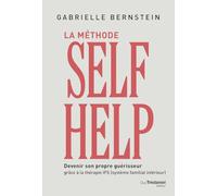 La méthode Self Help - Devenir son propre guérisseur grâce à la thérapie IFS (Système Familial Intérieur)