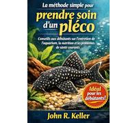 La méthode simple pour prendre soin d'un pléco: Conseils aux débutants sur l'entretien de l'aquarium, la nutrition et les problèmes de santé courants