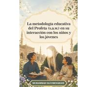 La metodología educativa del Profeta (s.a.w.) en su interacción con los niños y los jóvenes