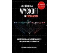 La Metodologia Wyckoff in Profondità (Corso di trading e investimenti: Analisi tecnica avanzata)