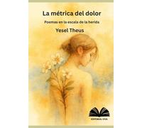 La métrica del dolor: Poemas en la escala de la herida