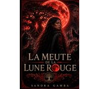 La Meute de la Lune Rouge: Tome I - Le Destin de Yana