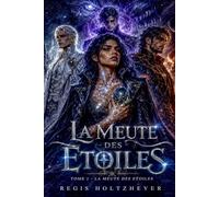 La Meute des Étoiles: Tome 1 - La Meute des Étoiles (La Meute des Étoiles ( Reverse harem léger / meute d’Alphas protecteurs - Oméga élue ))
