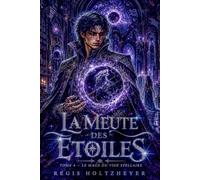 La Meute des Étoiles: Tome 4 - Le Mage du Vide Stellaire (La Meute des Étoiles ( Reverse harem léger / meute d’Alphas protecteurs - Oméga élue ))