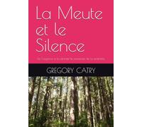 La Meute et le Silence: De l’urgence à la sérénité le manifeste de la sentinelle (Bâtir sous l'Ombre)