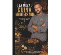 La meva cuina mediterrània: 400 receptes tradicionals de la cuina mediterrània