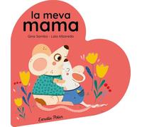 La meva mama. Llibre de cartró en forma de cor (Llibres per regalar)