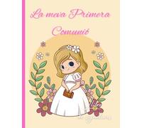 La meva Primera Comunion: Llibre de Signatures: Llibre per signar per les visites, versió per a nena / Interior Premium a Tot Color. Versió en català