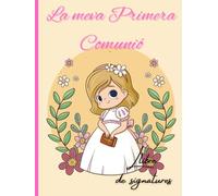 La meva Primera Comunion: Llibre de Signatures: Llibre per signar per les visites, versió per a nena / Interior Premium a Tot Color. Versió en català