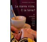 La meva vida. O la teva?: El quotidià dins d'un cafè amb llet.