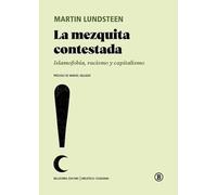 La mezquita contestada: Islamofobia, racismo y capitalismo: 1 (Biblioteca Ciudadana)