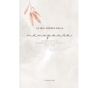 La mia agenda della menopausa: Un percorso di consapevolezza, ascolto e self-care