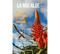 La mia aloe: La vera storia di Ottavia Ghignone