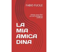 LA MIA AMICA DINA: dialogo senza filtri con una intelligenza artificiale