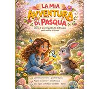 La Mia Avventura di Pasqua: Libro di Giochi e Attività di Pasqua per Bambini 6-8 Anni