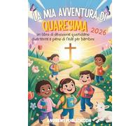 La mia Avventura di Quaresima 2026: Un libro di devozione quotidiano divertente e pieno di fede per bambini