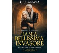 La Mia Bellissima Invasore: Alleati del regno dei Fae (Reietti Paranormali)
