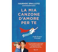La mia canzone d'amore per te. Il bello di essere il tuo papà (Varia)