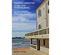 La mia casa di Montalbano. La storia da romanzo della villa di Puntasecca, da Bufalino a Camilleri (Le boe)